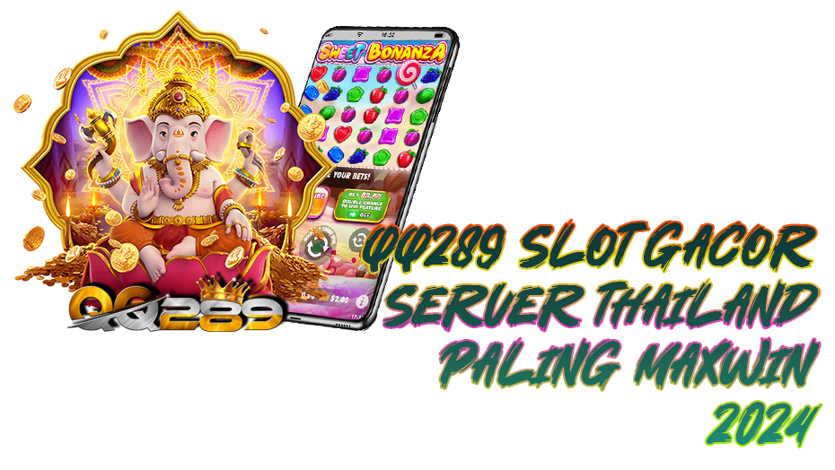 QQ289 Slot Gacor Server Thailand Paling Maxwin 2024